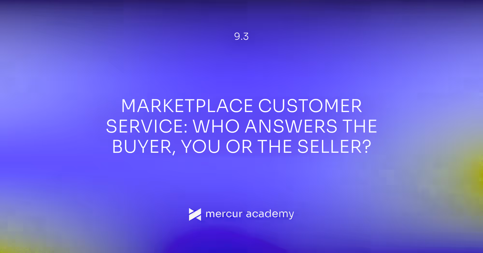 Marketplace Customer Service: Who Answers the Buyer, You or the Seller?
