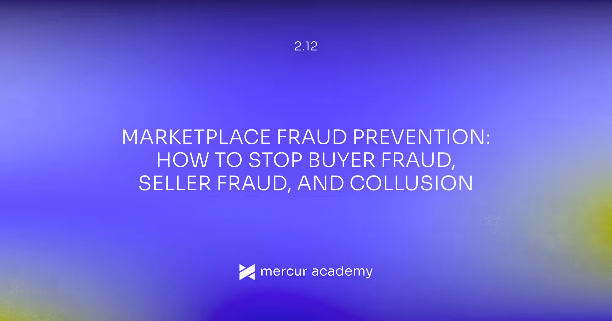 Marketplace Fraud Prevention: How to Stop Buyer Fraud, Seller Fraud, and Collusion