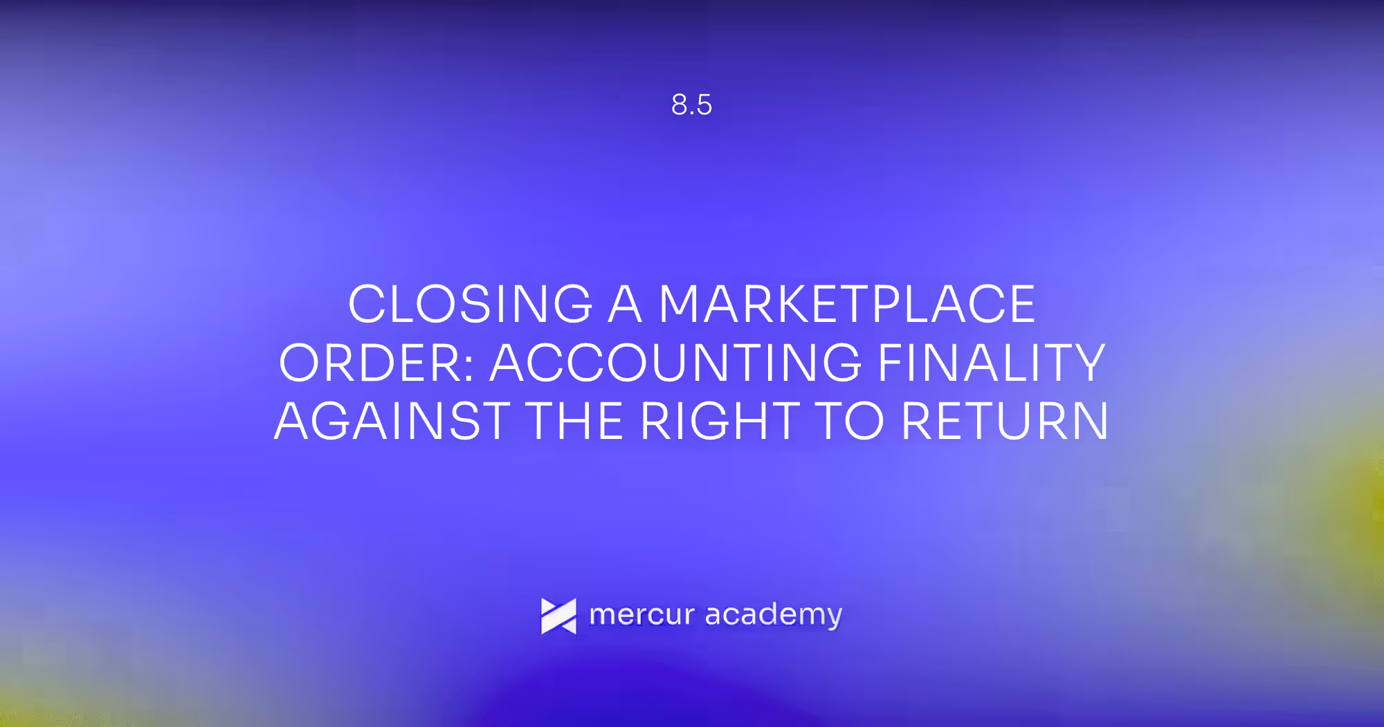 Closing a Marketplace Order: Accounting Finality Against the Right to Return